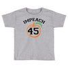 Impeach 45 Toddler T-shirt