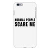 Normal People Scare Me iPhone 6 Plus/6s Plus Case