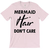 mermaid hair don't care T-Shirt