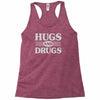 hugs and drugs Racerback Tank