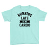 running late is my cardio Youth Tee