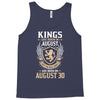 Kings Are Born In August But The Real Kings Are Born On August 30 Tank Top
