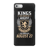 Kings Are Born In August But The Real Kings Are Born On August 27 iPhone 7 Case