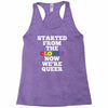 started from the closet now we are queer Racerback Tank