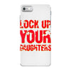 lock up your daughters iPhone 7 Case