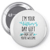 i'm your father's day gift mom says you're welcome Pin-back button