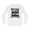 Just One More Tattoo I Promise Long Sleeve Shirts