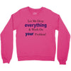 drop everything Crewneck Sweatshirt