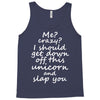 Me? Crazy? I should get down off this unicorn and slap you Tank Top