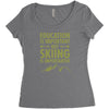 education is important but skiing is importanter Women's Triblend Scoop T-shirt