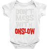 don't mess with onslow Baby Onesie