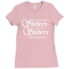 what happens with sisters stays with sisters Ladies Fitted T-Shirt