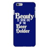 beauty is in the eye of the beer holder t shirt iPhone 6/6s Plus Case