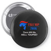 trump 2016 there will be hell toupee Pin-back button