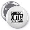 straight outta tilted towers Pin-back button