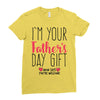 I'm Your Father's Day Gift Mom Says You're Welcome Ladies Fitted T-Shirt