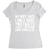 My Wife Says I Only Have Two Faults Women's Triblend Scoop T-shirt