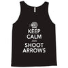 keep calm &amp; shoot arrows Tank Top