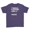 i before e except after c Youth Tee