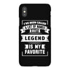I've Been Called A Lot Of Names But Legend Is My Favorite iPhoneX
