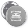 my other ride is a time machine Pin-back button
