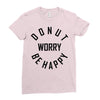 donut worry be happy Ladies Fitted T-Shirt
