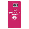 irish you were naked funny t shirt Samsung Galaxy S7
