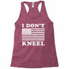 I Dont Kneel Racerback Tank