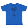 what if we die Toddler T-shirt