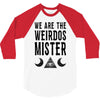 we are the weirdos mister 3/4 Sleeve Shirt