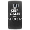 keep calm and shut up Samsung Galaxy S7 Edge