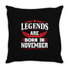 Legends Are Born In November Throw Pillow