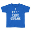 I FEEL LIKE DWADE Toddler T-shirt