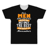 all men are created equal but only the best are born in november All Over Men's T-shirt