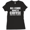 all i care about is coffee Ladies Fitted T-Shirt