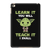 Learn It You Will Teach It I Shall Cute Yoda iPad Mini 4