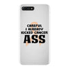 Careful I Already Kicked Cancer Ass iPhone 7 Plus Case
