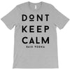 don't keep calm, said vodka T-Shirt