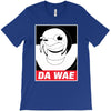 DA WAE T-Shirt