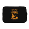 I Don't Need Therapy Just to Do Cooking Laptop sleeve