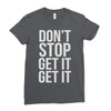 don't stop get it get it Ladies Fitted T-Shirt