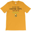 You Cant Make Everyone Happy You Are Not An Avocado T-Shirt