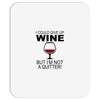 i could give up wine Mousepad