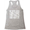 My Wife Says I Only Have Two Faults Racerback Tank