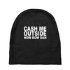 cash me outside (2) Baby Beanies