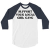 Support Your Local Girl Gang 3/4 Sleeve Shirt
