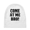 Come At Me Bro Baby Beanies