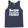 no one cares what you folded Tank Top