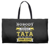Nobody Is Perfect But If You Are A Tata You Are Pretty Damn Close Weekender Totes