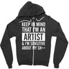 keep in mind that im an artist Zipper Hoodie